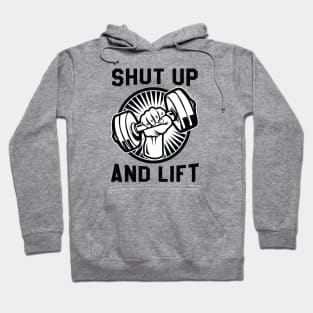 Shut Up And Lift Hoodie